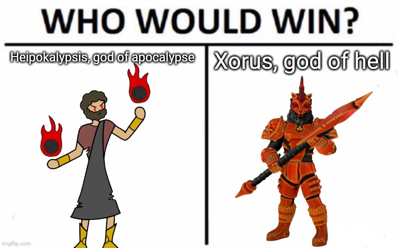 A fight we might see happen if .Shiver. and AM want their stories to connect | Xorus, god of hell; Heipokalypsis, god of apocalypse | image tagged in memes,who would win | made w/ Imgflip meme maker