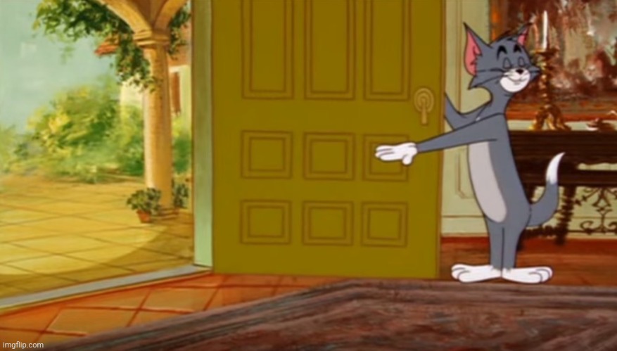 tom and jerry get out | image tagged in tom and jerry get out | made w/ Imgflip meme maker