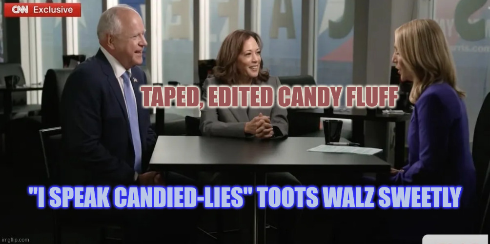 "Poor grammar" says Walz of his lies. | TAPED, EDITED CANDY FLUFF; "I SPEAK CANDIED-LIES" TOOTS WALZ SWEETLY | image tagged in the day 40 interview | made w/ Imgflip meme maker