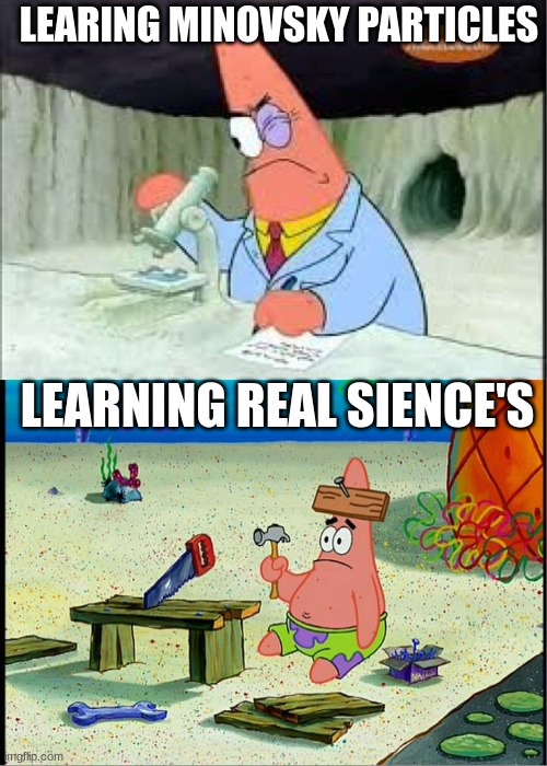 Gundam is the sh*t | LEARING MINOVSKY PARTICLES; LEARNING REAL SIENCE'S | image tagged in patrick smart dumb,gundam,science | made w/ Imgflip meme maker