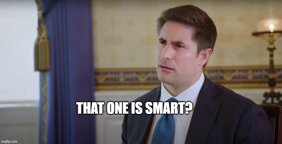 THAT ONE IS SMART? | made w/ Imgflip meme maker