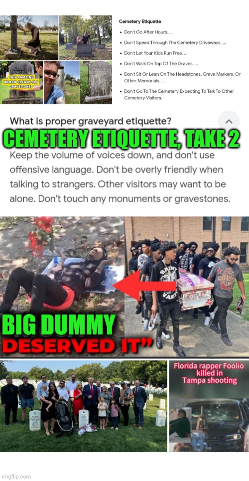 Funny | CEMETERY ETIQUETTE, TAKE 2; BIG DUMMY | image tagged in funny,etiquette,cemetery,funeral,common sense,obviously | made w/ Imgflip meme maker