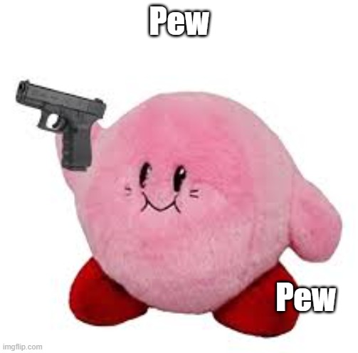 pew | Pew Pew | image tagged in pew | made w/ Imgflip meme maker