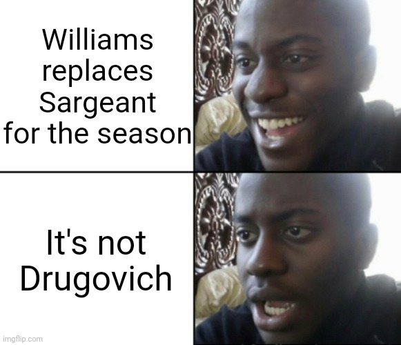 Happy / Shock | Williams replaces Sargeant for the season; It's not Drugovich | image tagged in happy / shock,formula 1,logan,bad drivers,driver | made w/ Imgflip meme maker