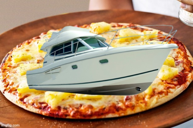 Boatpizza | image tagged in pineapple pizza intensifies | made w/ Imgflip meme maker