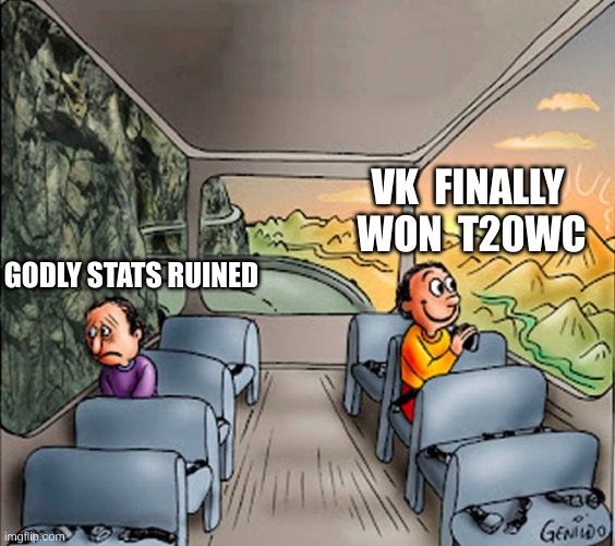 Virat Kohli T20 WC | VK  FINALLY 
WON  T20WC; GODLY STATS RUINED | image tagged in sad guy happy guy bus | made w/ Imgflip meme maker