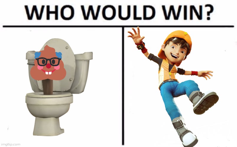 Mine:Boboiboy and stay mad grimbitch | image tagged in memes,who would win | made w/ Imgflip meme maker