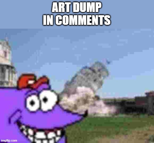 I'll quickly send many arts in comments after stream submission, remember some arts was suggested by users in discord! | ART DUMP
IN COMMENTS | image tagged in drawing,drawings,art,memes | made w/ Imgflip meme maker