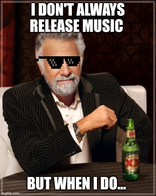 WINTERSUN TIME II IS RELEASED! | I DON'T ALWAYS RELEASE MUSIC; BUT WHEN I DO... | image tagged in heavy metal | made w/ Imgflip meme maker