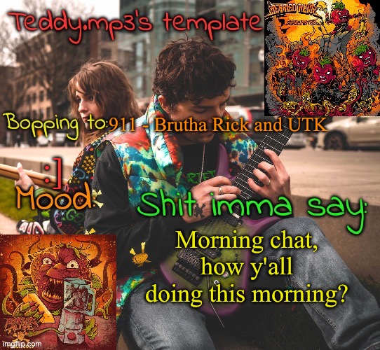 I'm (for some reason) extremely hungry | 911 - Brutha Rick and UTK; :]; Morning chat, how y'all doing this morning? | image tagged in teddy's berried alive template | made w/ Imgflip meme maker