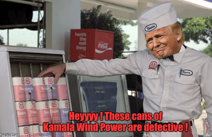 The Twerk | Heyyyy ! These cans of Kamala Wind Power are defective ! | image tagged in jerk cans are defective,political meme,politics,funny memes,funny | made w/ Imgflip meme maker