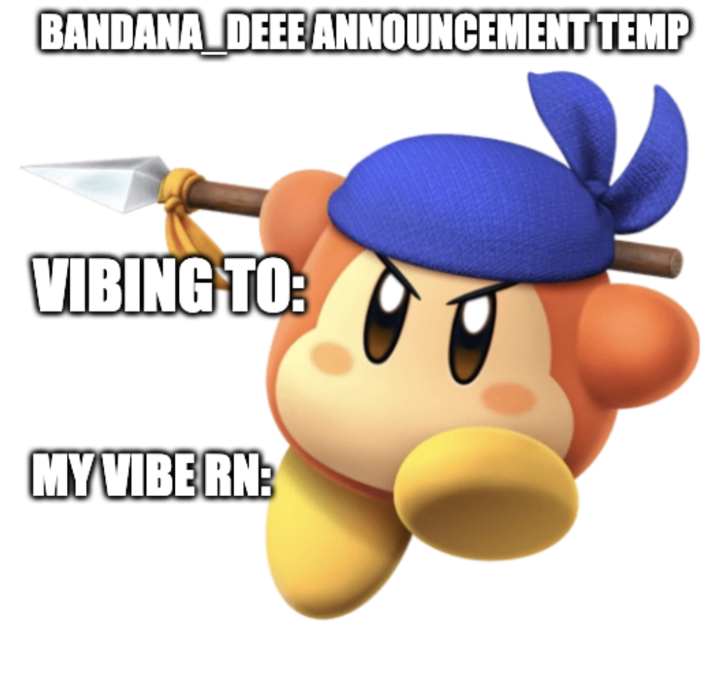 High Quality Bandana_Deeee Announcement temp Blank Meme Template