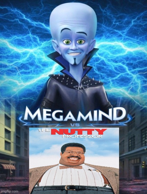 Megamind vs The Nutty Professor | image tagged in megamind vs | made w/ Imgflip meme maker