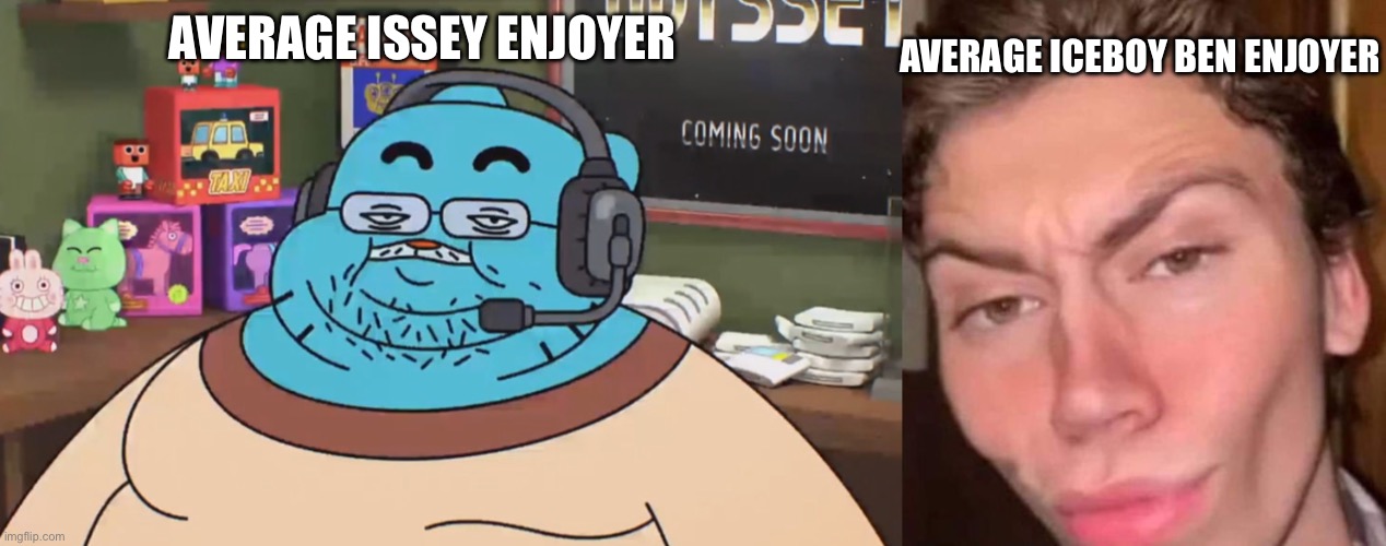 Discord moderator vs chad | AVERAGE ICEBOY BEN ENJOYER; AVERAGE ISSEY ENJOYER | image tagged in discord moderator vs chad | made w/ Imgflip meme maker