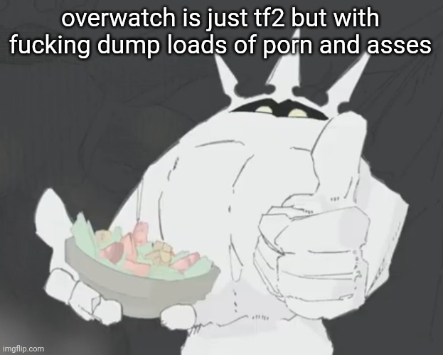 Fruit salad? | overwatch is just tf2 but with fucking dump loads of porn and asses | image tagged in fruit salad | made w/ Imgflip meme maker