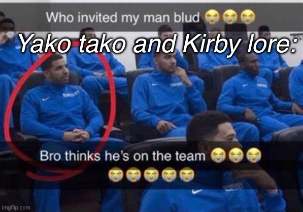 And you can say “wHat aBouT yOu” in richtofens alt, who joined early 2023 | Yako tako and Kirby lore: | image tagged in bro thinks he's on the team | made w/ Imgflip meme maker
