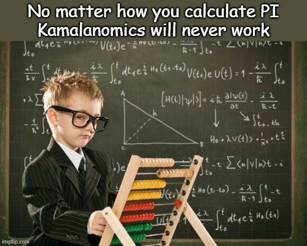 Even a Child can see through Kamalanomics | No matter how you calculate PI
Kamalanomics will never work | image tagged in math kid,kamalanomics | made w/ Imgflip meme maker