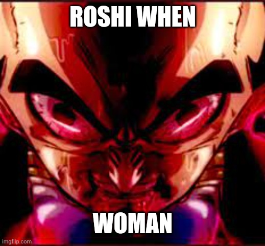 Roshi in the entirety of the original Dragon Ball | ROSHI WHEN; WOMAN | image tagged in then something just snapped | made w/ Imgflip meme maker