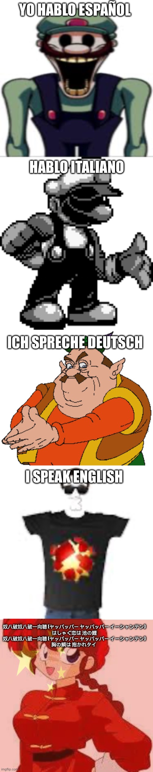 The last one :skull: | YO HABLO ESPAÑOL; HABLO ITALIANO; ICH SPRECHE DEUTSCH; I SPEAK ENGLISH; 奴八破奴八破一向聴 (ヤッパッパー ヤッパッパー イーシャンテン)
はしゃぐ恋は 池の鯉
奴八破奴八破一向聴 (ヤッパッパー ヤッパッパー イーシャンテン)
胸の鯛は 抱かれタイ | made w/ Imgflip meme maker