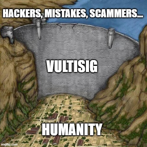 Vultisig | HACKERS, MISTAKES, SCAMMERS... VULTISIG; HUMANITY | image tagged in water dam meme,vultisig,vult,thorchain | made w/ Imgflip meme maker