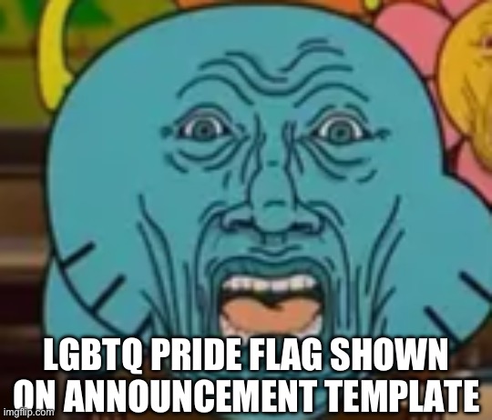 LGBTQ PRIDE FLAG SHOWN ON ANNOUNCEMENT TEMPLATE | made w/ Imgflip meme maker