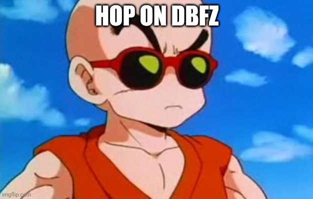 Dragon Ball Z Krillin Swag | HOP ON DBFZ | image tagged in dragon ball z krillin swag | made w/ Imgflip meme maker