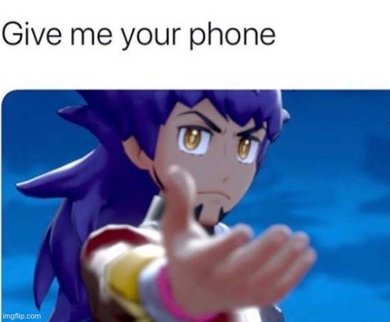 Give me your phone | image tagged in give me your phone leon | made w/ Imgflip meme maker