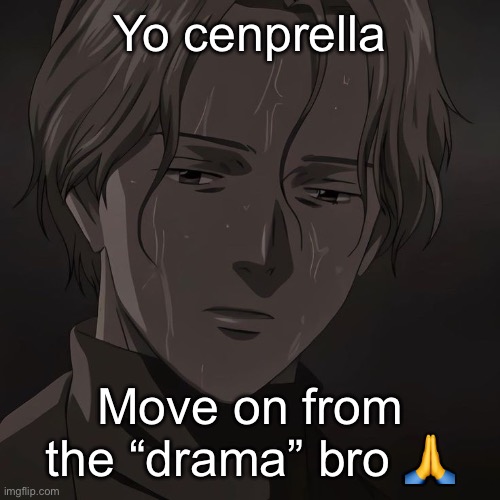 It’s really not that deep | Yo cenprella; Move on from the “drama” bro 🙏 | image tagged in johan | made w/ Imgflip meme maker