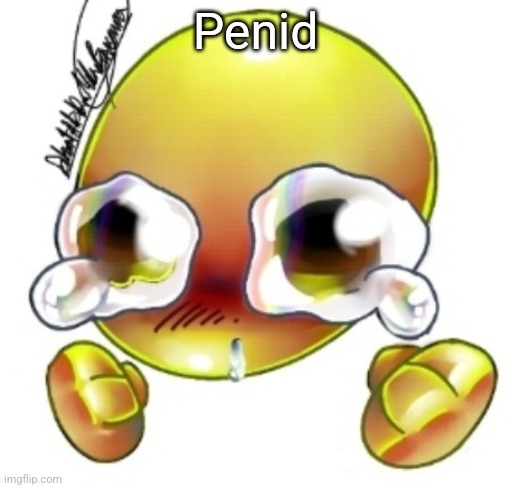 Ggghhhhhghghghhhgh | Penid | image tagged in ggghhhhhghghghhhgh | made w/ Imgflip meme maker