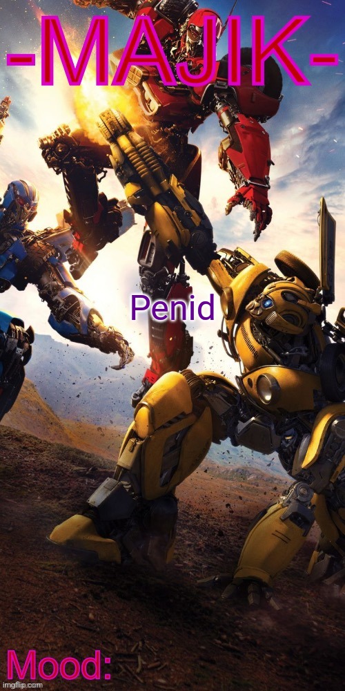 Majik Transformers Template | Penid | image tagged in majik transformers template | made w/ Imgflip meme maker