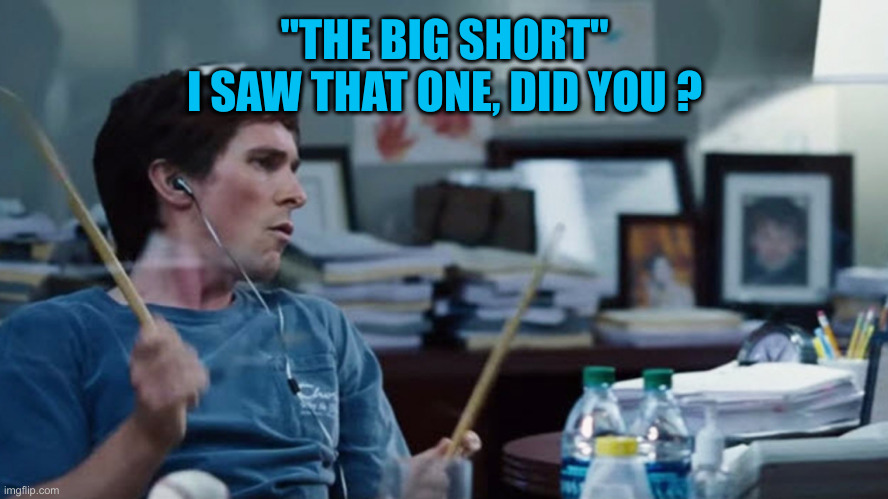 The Big Short | "THE BIG SHORT"
I SAW THAT ONE, DID YOU ? | image tagged in the big short | made w/ Imgflip meme maker