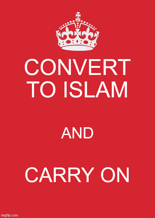 Sir Keir Starmer'S England | CONVERT TO ISLAM; AND; CARRY ON | image tagged in memes,keep calm and carry on red | made w/ Imgflip meme maker