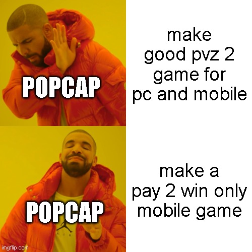 Drake Hotline Bling Meme | make good pvz 2 game for pc and mobile; POPCAP; make a pay 2 win only mobile game; POPCAP | image tagged in memes,drake hotline bling | made w/ Imgflip meme maker