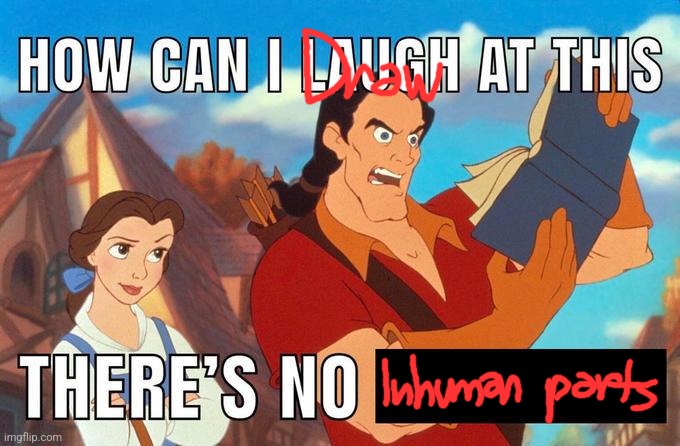 how can i laugh at this there's no | image tagged in how can i laugh at this there's no | made w/ Imgflip meme maker