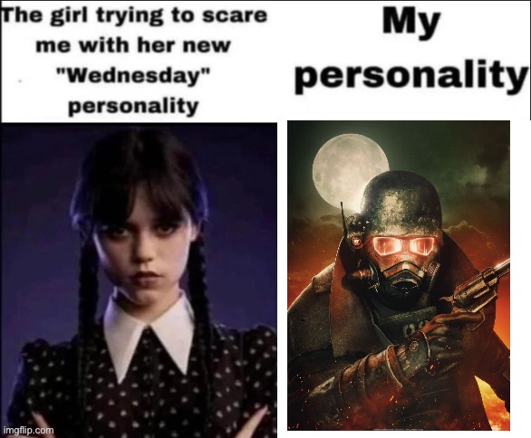 The girl trying to scare me with her new wednesday personality | image tagged in the girl trying to scare me with her new wednesday personality | made w/ Imgflip meme maker