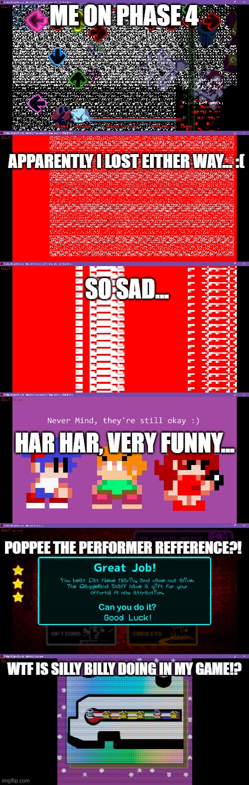 montage of me beating the game | ME ON PHASE 4; APPARENTLY I LOST EITHER WAY... :(; SO SAD... HAR HAR, VERY FUNNY... POPPEE THE PERFORMER REFFERENCE?! WTF IS SILLY BILLY DOING IN MY GAME!? | made w/ Imgflip meme maker