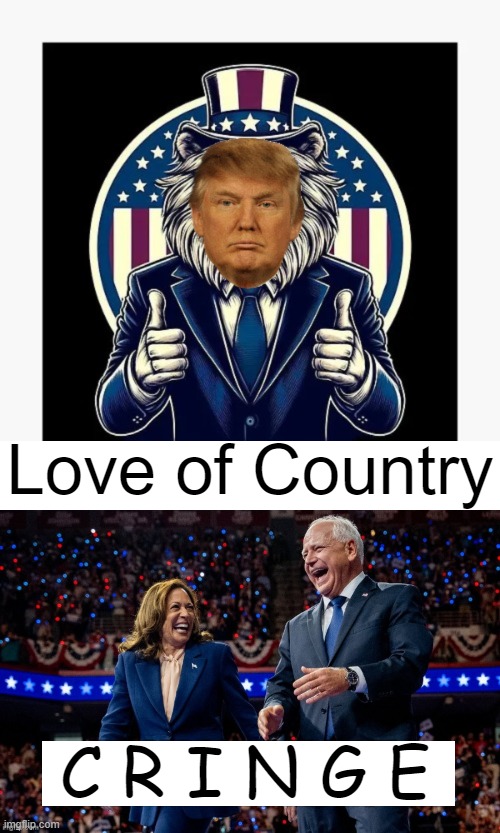 Love of Communism - - Know The Difference | Love of Country; C R I N G E | image tagged in politics,donald trump,kamala harris,capitalism,communism,know the difference | made w/ Imgflip meme maker