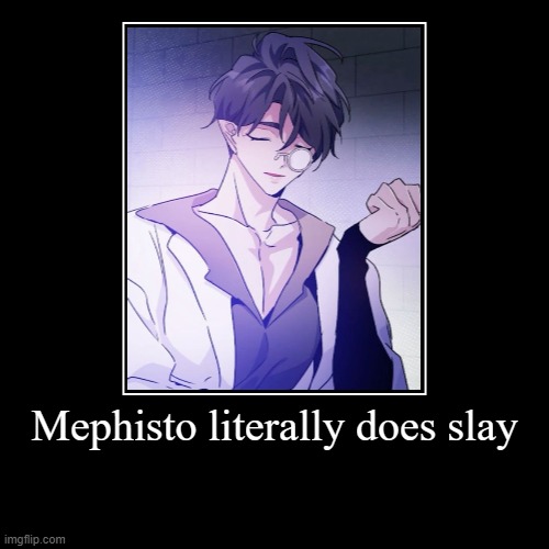 Mephisto literally does slay | | image tagged in manga | made w/ Imgflip demotivational maker