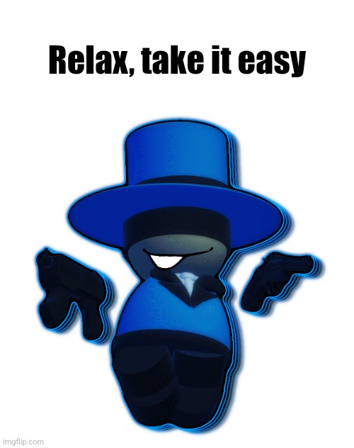 Bambar with Double Gun | Relax, take it easy | image tagged in bambar with double gun | made w/ Imgflip meme maker