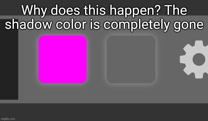 Why does this happen? The shadow color is completely gone | made w/ Imgflip meme maker