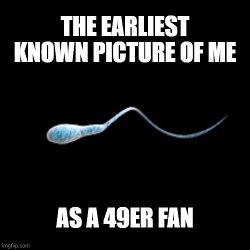 memes by Brad - I was a 49er fan before I was born - humor | THE EARLIEST KNOWN PICTURE OF ME; AS A 49ER FAN | image tagged in funny,fun,sports,nfl football,nfl memes,humor | made w/ Imgflip meme maker