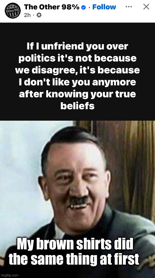 Echo chamber zombies | My brown shirts did the same thing at first | image tagged in laughing hitler,politics lol,memes | made w/ Imgflip meme maker