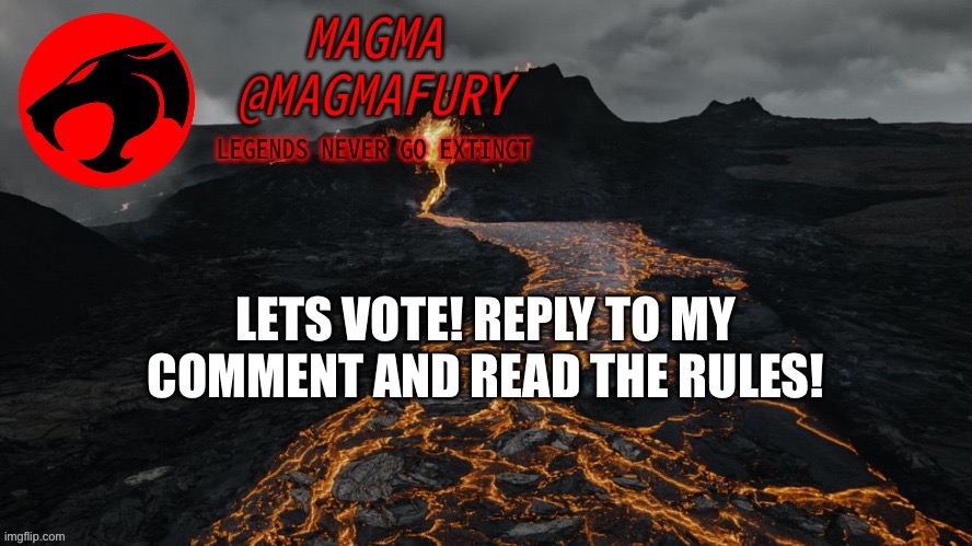 Please read the rules in the comments. | LETS VOTE! REPLY TO MY COMMENT AND READ THE RULES! | image tagged in magma's announcement template 3 0 | made w/ Imgflip meme maker