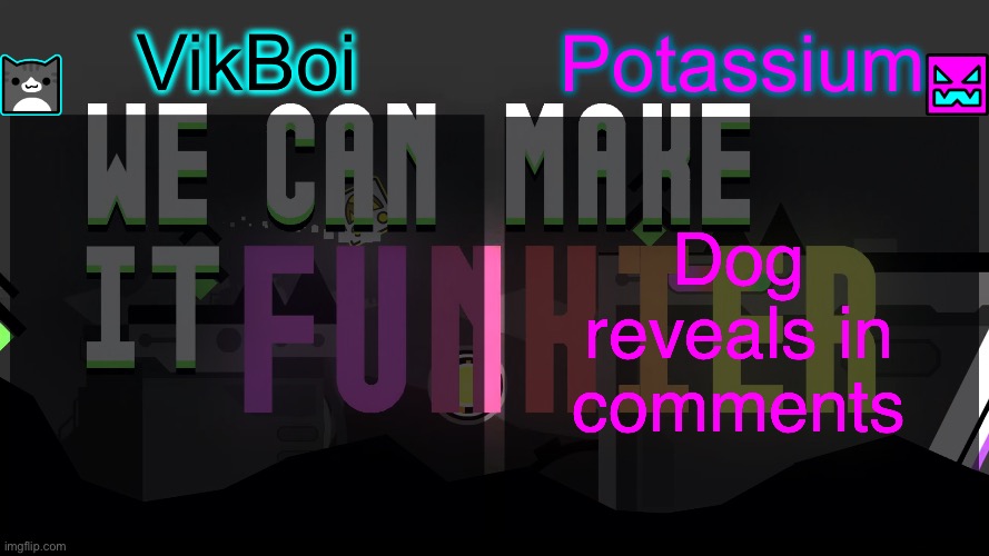 Viktassium template | Dog reveals in comments | image tagged in viktassium template | made w/ Imgflip meme maker