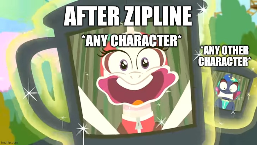 you and your sibling/friend after Zipline | AFTER ZIPLINE; *ANY CHARACTER*; *ANY OTHER CHARACTER* | image tagged in you and your sibling/friend after zipline | made w/ Imgflip meme maker