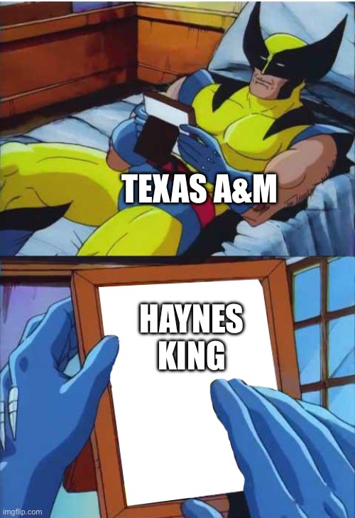 Wolverine Remember | TEXAS A&M; HAYNES KING | image tagged in wolverine remember | made w/ Imgflip meme maker