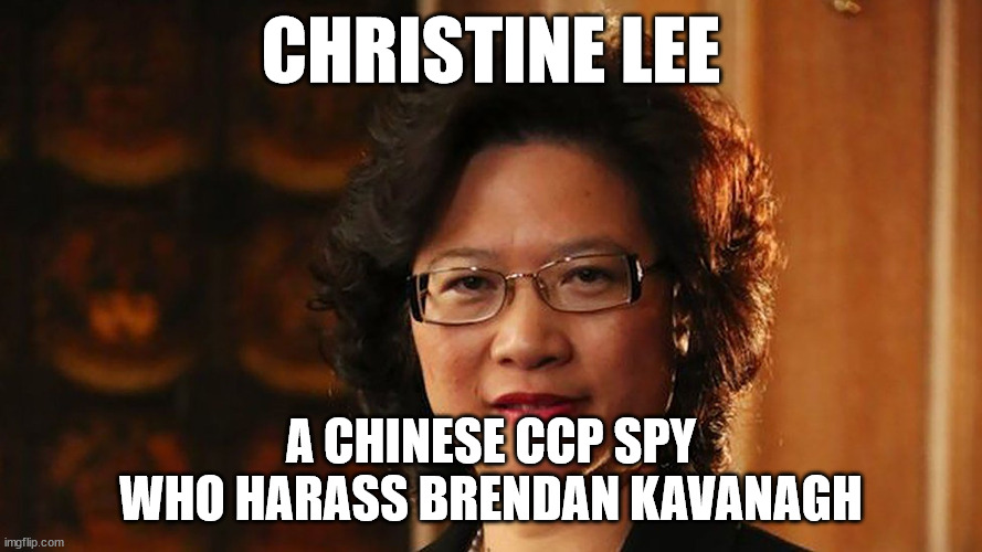 Christine Lee a Chinese CPP Spy who Harass Brendan Kavanagh | CHRISTINE LEE; A CHINESE CCP SPY WHO HARASS BRENDAN KAVANAGH | image tagged in christine lee,chinese spy,ccp,brendan kavanagh | made w/ Imgflip meme maker