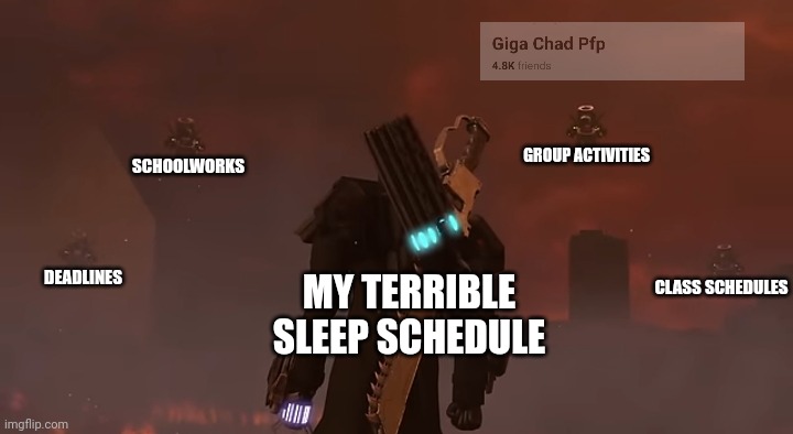 My red blood cells ain't blooding | GROUP ACTIVITIES; SCHOOLWORKS; DEADLINES; MY TERRIBLE SLEEP SCHEDULE; CLASS SCHEDULES | image tagged in skibidi toilet | made w/ Imgflip meme maker