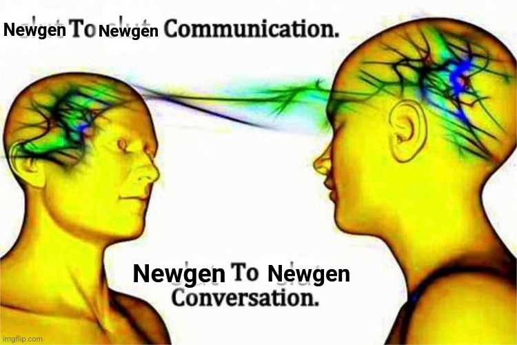 Newgen Newgen Newgen Newgen | made w/ Imgflip meme maker