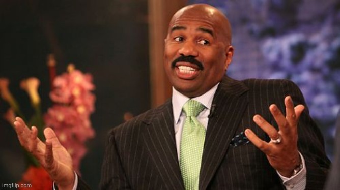 image tagged in memes,steve harvey | made w/ Imgflip meme maker